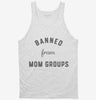 Banned From Mom Groups Tanktop 666x695.jpg?v=1700371439