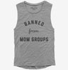 Banned From Mom Groups Womens Muscle Tank Top 666x695.jpg?v=1700371439