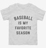 Baseball Is My Favorite Season Toddler Shirt 666x695.jpg?v=1700389149