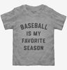 Baseball Is My Favorite Season Toddler