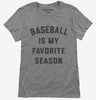Baseball Is My Favorite Season Womens