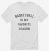 Basketball Is My Favorite Season Shirt 666x695.jpg?v=1700389099