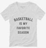 Basketball Is My Favorite Season Womens Vneck Shirt 666x695.jpg?v=1700389099