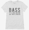 Bass Its Like Guitar But Way Cooler Womens Shirt 666x695.jpg?v=1700498222