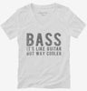 Bass Its Like Guitar But Way Cooler Womens Vneck Shirt 666x695.jpg?v=1700498222
