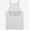 Bass Players Do It Deeper Tanktop 666x695.jpg?v=1700656141