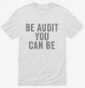 Be Audit You Can Be Shirt 666x695.jpg?v=1700418591
