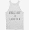 Be Excellent To Each Other Tanktop 851a4cfe-fd58-4b16-aad8-fa5d616fcf49 666x695.jpg?v=1700581090