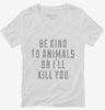 Be Kind To Animals Or Ill Kill You Womens Vneck Shirt 666x695.jpg?v=1700655692