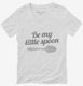 Be My Little Spoon white Womens V-Neck Tee