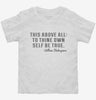 Be True To Yourself William Shakespeare Quote Toddler Shirt 5f65068f-85d0-410b-b4c4-882333789ee5 666x695.jpg?v=1700581043