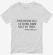 Be True To Yourself William Shakespeare Quote white Womens V-Neck Tee