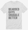 Bearded Guys Snuggle Better Shirt 666x695.jpg?v=1700418538