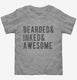 Bearded Inked and Awesome Tattoo  Toddler Tee