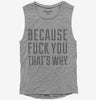 Because Fuck You Thats Why Womens Muscle Tank Top 666x695.jpg?v=1700656010