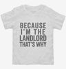 Because Im The Landlord Thats Why Toddler Shirt 666x695.jpg?v=1700415123