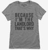 Because Im The Landlord Thats Why Womens