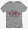 Because Merica Thats Why Womens Vneck