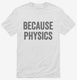 Because Physics white Mens