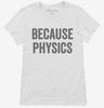 Because Physics Womens Shirt 666x695.jpg?v=1700405964