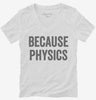 Because Physics Womens Vneck Shirt 666x695.jpg?v=1700405964