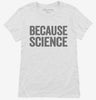 Because Science Womens Shirt 666x695.jpg?v=1700415079