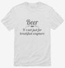 Beer Its Not Just For Breakfast Anymore Shirt 666x695.jpg?v=1700491773