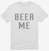 Beer Me Shirt 666x695.jpg?v=1700655830