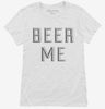 Beer Me Womens Shirt 666x695.jpg?v=1700655830