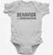 Behavior Is Communication Special Education Teacher white Infant Bodysuit