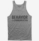 Behavior Is Communication Special Education Teacher grey Tank