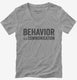 Behavior Is Communication Special Education Teacher grey Womens V-Neck Tee