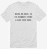 Being An Adult Is The Dumbest Thing I Have Ever Done Shirt 666x695.jpg?v=1700655735