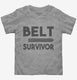 Belt Survivor grey Toddler Tee