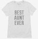 Best Aunt Ever white Womens