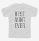 Best Aunt Ever white Youth Tee