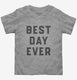 Best Day Ever  Toddler Tee