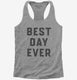 Best Day Ever  Womens Racerback Tank