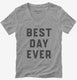 Best Day Ever  Womens V-Neck Tee