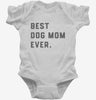 Best Dog Mom Ever Infant Bodysuit 666x695.jpg?v=1700396469