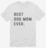 Best Dog Mom Ever Shirt 666x695.jpg?v=1700396469