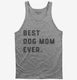 Best Dog Mom Ever  Tank
