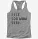 Best Dog Mom Ever  Womens Racerback Tank