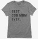 Best Dog Mom Ever  Womens