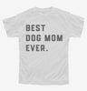 Best Dog Mom Ever Youth