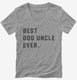Best Dog Uncle Ever  Womens V-Neck Tee