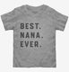 Best Nana Ever  Toddler Tee