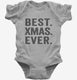 Best Xmas Ever Funny Christmas grey Infant Bodysuit