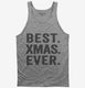 Best Xmas Ever Funny Christmas grey Tank