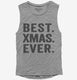 Best Xmas Ever Funny Christmas grey Womens Muscle Tank